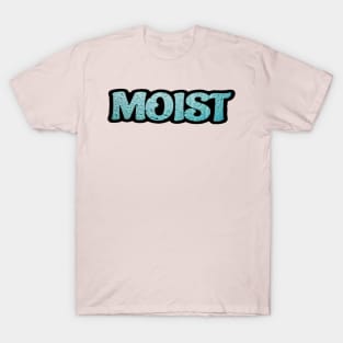 Moist T-Shirt